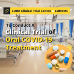 CUHK Clinical Trial Centre collaborates with CUHK Medical Centre to conduct Hong Kong’s first clinical trial of novel oral treatment specifically developed for COVID-19