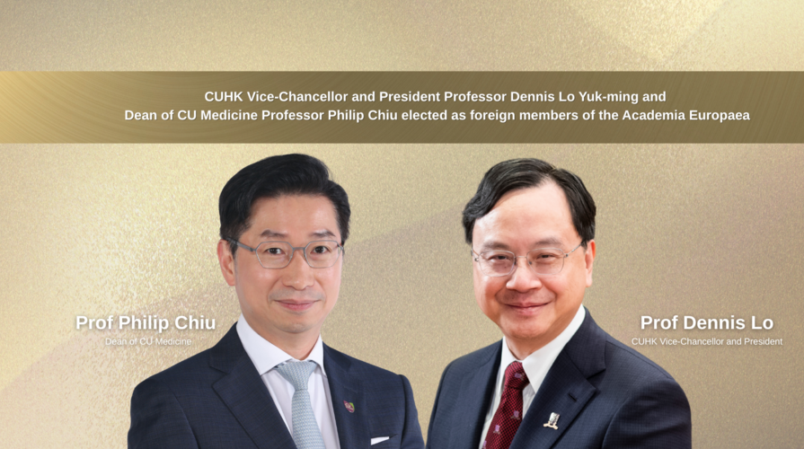 CUHK Vice-Chancellor and President Professor Dennis Lo Yuk-ming and  Dean of CU Medicine Professor Philip Chiu elected as foreign members of the Academia Europaea